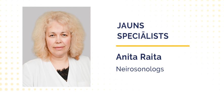 Lieliski jaunumi – darbu klīnikā uzsāk neirosonoloģe Anita Raita!