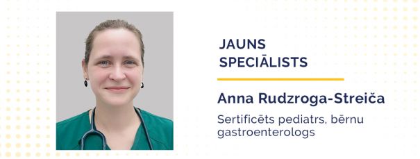 Pediatre ar specializāciju bērnu gastroenteroloģijā -  Anna Rudzroga-Streiča