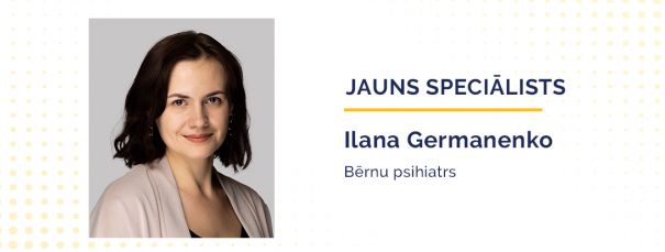 Klīnikā Premium Medical pieņem jauns speciālists - bērnu psihiatrs Ilana Germanenko!