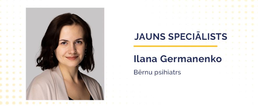 Klīnikā Premium Medical pieņem jauns speciālists - bērnu psihiatrs Ilana Germanenko!