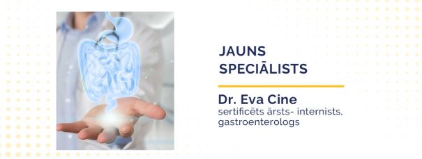 Esam priecīgi sveikt jaunu speciālistu – gastroenteroloģi Evu Cini
