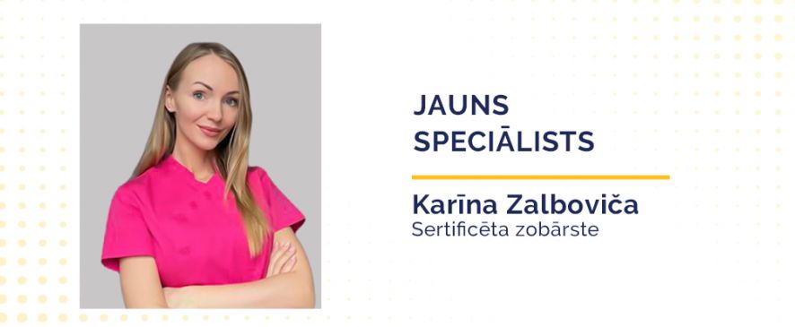 Mūsu klīnikas komandai ir pievienojusies jauna speciāliste - sertificēta zobārste Karīna Zalboviča
